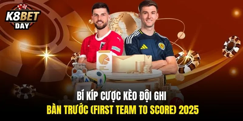 Soi kèo chuẩn, nhận thưởng lớn cùng K8