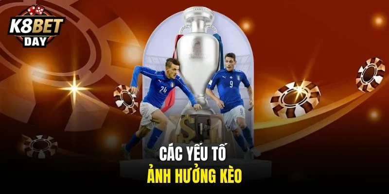 Các yếu tố ảnh hưởng kèo