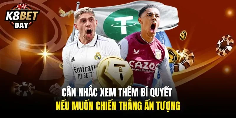 Cân nhắc xem thêm bí quyết nếu muốn chiến thắng ấn tượng