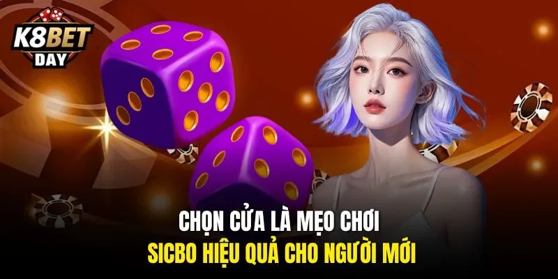 Chọn cửa là mẹo chơi Sicbo hiệu quả cho người mới