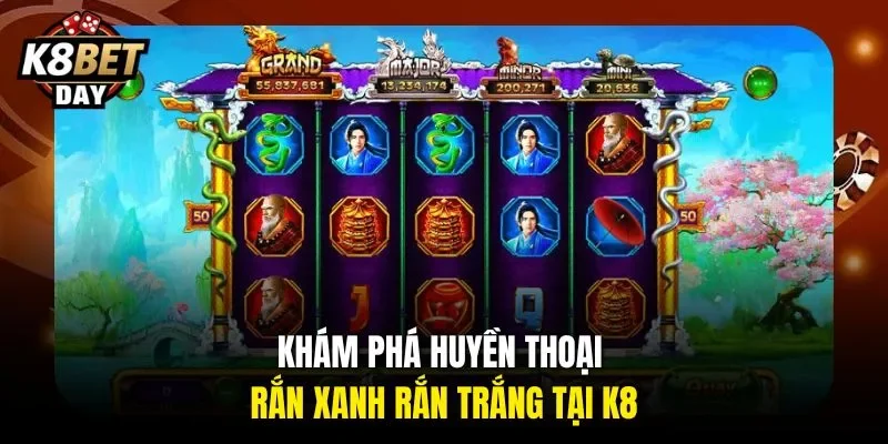 Khám phá huyền thoại rắn xanh rắn trắng tại K8