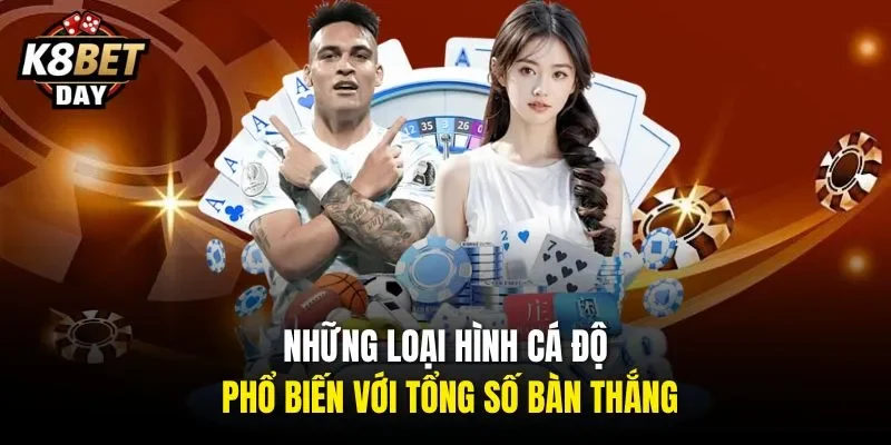 Những loại hình cá độ phổ biến với tổng số bàn thắng