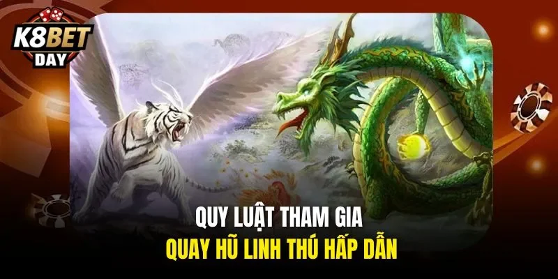 Quy luật tham gia quay hũ linh thú hấp dẫn