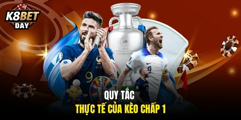 Quy tắc thực tế của kèo chấp 1