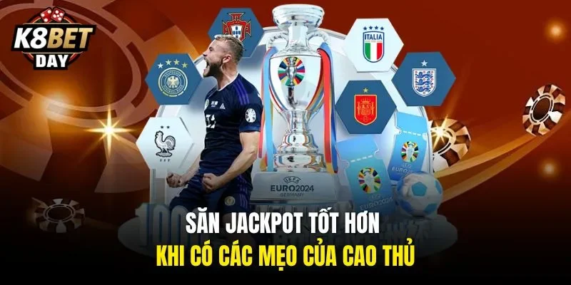 Săn jackpot tốt hơn khi có các mẹo của cao thủ