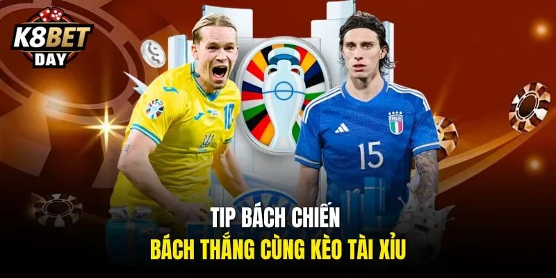 Tip bách chiến bách thắng cùng kèo tài xỉu